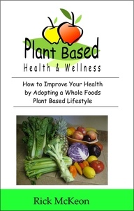  Rick McKeon - Plant Based Health &amp; Wellness.