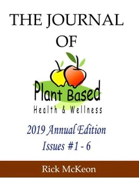 The Journal of Plant Based Health &amp; Wellness, 2019 Annual Collection