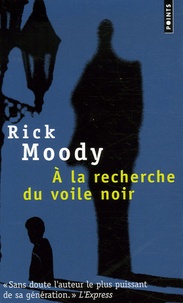 Rick Moody - A la recherche du voile noir.