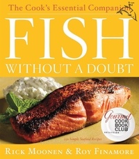 Rick Moonen et Roy Finamore - Fish Without A Doubt - The Cook's Essential Companion.