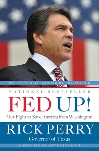 Rick Perry et Newt Gingrich - Fed Up! - Our Fight to Save America from Washington.