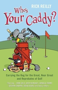 Rick Reilly - Who's Your Caddy? - My Misadventures Carrying the Bag.