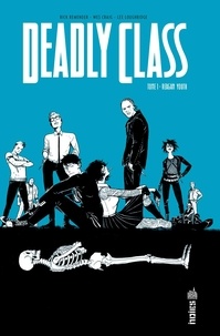 Rick Remender et Wes Craig - Deadly Class Tome 1 : Reagan Youth.
