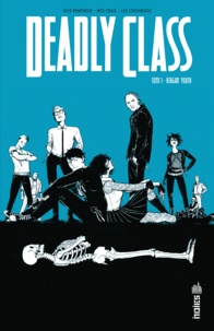 Rick Remender et Wes Craig - Deadly Class Tome 1 : Reagan Youth.