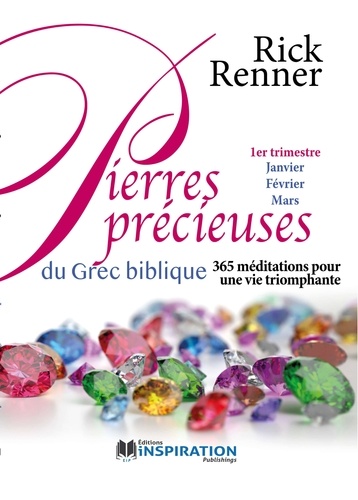 Rick Renner - Pierres précieuses du grec biblique - Volume 1, 365 méditations pour une vie triomphante.