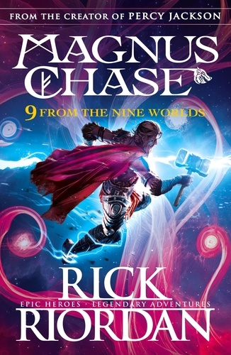 Rick Riordan - 9 From the Nine Worlds - Magnus Chase and the Gods of Asgard.