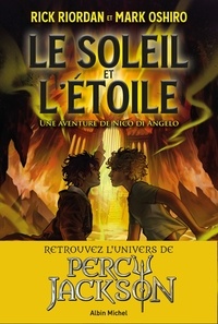 Rick Riordan et Mark Oshiro - Le Soleil et l'Etoile - Une aventure de Nico Di Angelo.