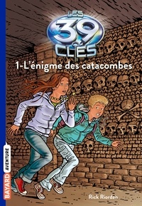 Rick Riordan - Les 39 clés Saison 1 Tome 1 : L'énigmes des catacombes.