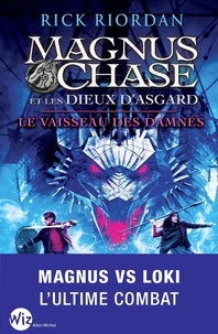 Nathalie Serval et Rick Riordan - Magnus Chase et les dieux d'Asgard - tome 3 - Le vaisseau des damnés.