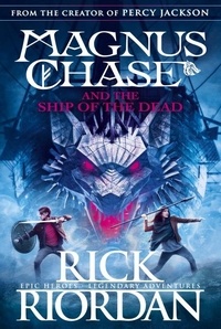 Rick Riordan - Magnus Chase Tome 3 : Magnus Chase and the Ship of the Dead.