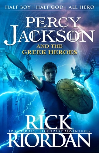 Rick Riordan - Percy Jackson and the Greek Heroes.