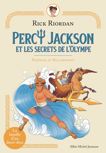 Percy Jackson et les secrets de l'Olympe Tome 4 Poséïdon et Béllérophon