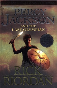 Rick Riordan - Percy Jackson  : Percy Jackson and the Last Olympian.