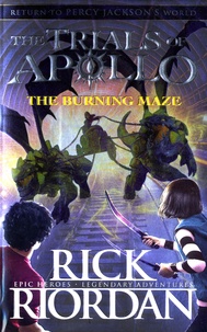 Rick Riordan - The Burning Maze - The Trials of Apollo Book 3.