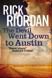 Rick Riordan - The Devil Went Down To Austin.
