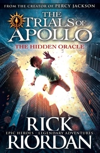 Rick Riordan - The Trials of Apollo Tome 1 : The Hidden Oracle.