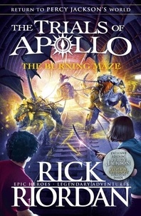Rick Riordan - The Trials of Apollo Tome 3 : The Burning Maze.