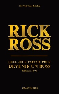 Rick Ross - Quel jour parfait pour devenir un boss - Le guide ultime pour devenir un boss.