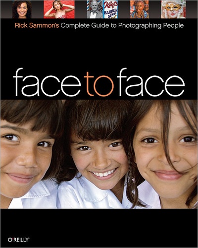 Rick Sammon - Face to Face: Rick Sammon's Complete Guide to Photographing People.