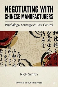 Negotiating with Chinese Manufacturers: Psychology, Leverage &amp; Cost Control.