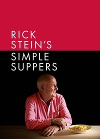 Rick Stein - Rick Stein's Simple Suppers - A brand-new collection of over 120 easy recipes.