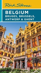 Rick Steves et Gene Openshaw - Rick Steves Belgium: Bruges, Brussels, Antwerp &amp; Ghent.