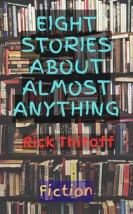 Eight Stories About Almost Anything