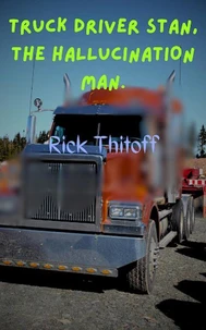 Truck Driver Stan, The Hallucination man
