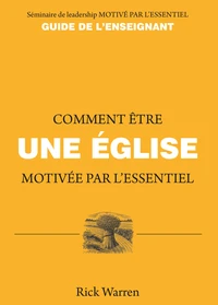 Comment être une église motivée par l'essentiel : Guide de l'enseignant