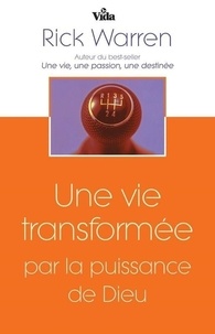 Rick Warren - Une vie transformée par la puissance de Dieu.