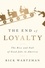 The End of Loyalty. The Rise and Fall of Good Jobs in America