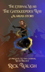 The Eternal Muse: The Gatekeeper's Way (A Prequel to the Eternal Muse Trilogy)