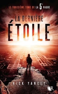 Rick Yancey - La 5e vague Tome 3 : La dernière étoile.