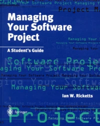 Managing Your Software Project. A Student'S Guide