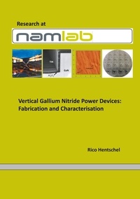 Rico Hentschel - Vertical Gallium Nitride PowerDevices: Fabrication and Characterisation.