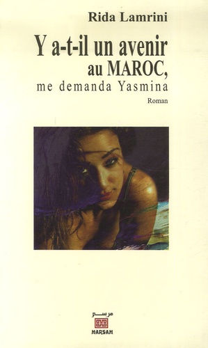 Rida Lamrini - Y a-t-il un avenir au Maroc, me demanda Yasmina.