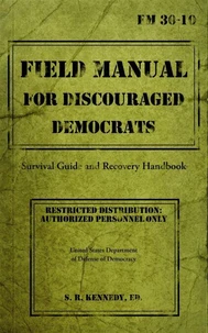 Field Manual for Discouraged Democrats