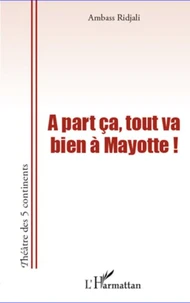 A part ça, tout va bien à Mayotte !