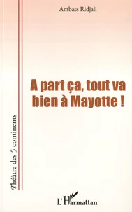 A part ça, tout va bien à Mayotte !
