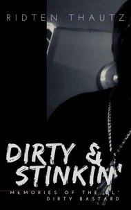 Dirty &amp; Stinkin': Memories of The Ol' Dirty Bastard