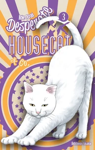 Desperate Housecat & Co Tome 3