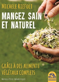 Manger sain et naturel grâce à des aliments végétaux compltes