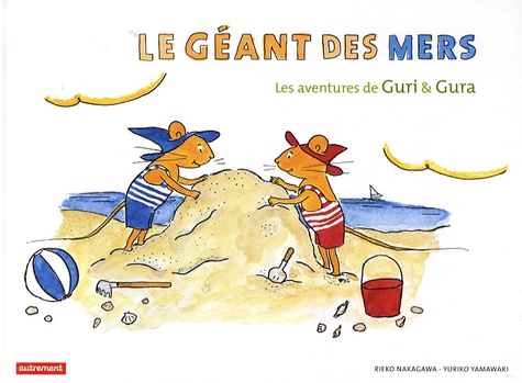 Rieko Nakagawa et Yuriko Yamawaki - Les aventures de Guri & Gura  : Le géant des mers.