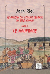 Le Garcon Qui Voulait Devenir Un Etre Humain Tome 1 : Le Naufrage