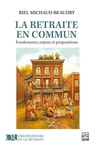 Riel Michaud-Beaudry - La retraite en commun - Fondements, enjeux et propositions.