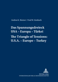 Das Spannungsdreieck USA – Europa – Türkei- A Triangle of Tensions: U. S. – Europe – Turkey