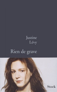 Justine Lévy - Rien de grave.