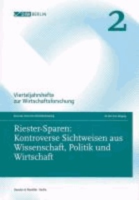 Riester-Sparen: Kontroverse Sichtweisen aus Wissenschaft, Politik und Wirtschaft - Vierteljahrshefte zur Wirtschaftsforschung. Heft 2, 81. Jahrgang (2012).