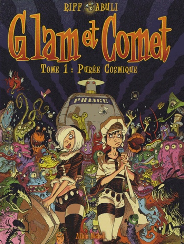  Riff et Enrique Sanchez Abuli - Glam et Comet Tome 1 : Purée cosmique.