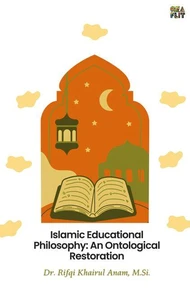 Islamic Educational Philosophy: An Ontological Restoration